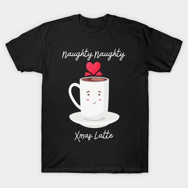 Naughty Naughty Xmas Latte T-Shirt by CasualTeesOfFashion